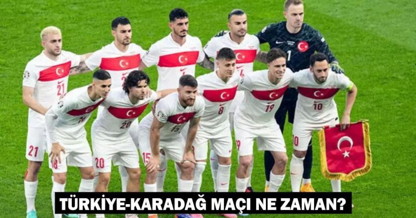 Türkiye – Karadağ maçı ne zaman ve hangi tarihte oynanacak? Ulusal maç tarihi 2024