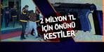 İşadamı önünü kesti ve kafasına bir silah koydular: 2 milyon haraç!