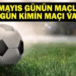 22 Mayıs Bugün kimin oyunu var? Bu gece hangi oyunları var, hangi kanal? 22 Mayıs yazışmaları