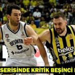 Fenerbahce Beko-Beesiktas Fibabanka hangi saat ve hangi kanal? Final serisinde beşinci kritik maç!